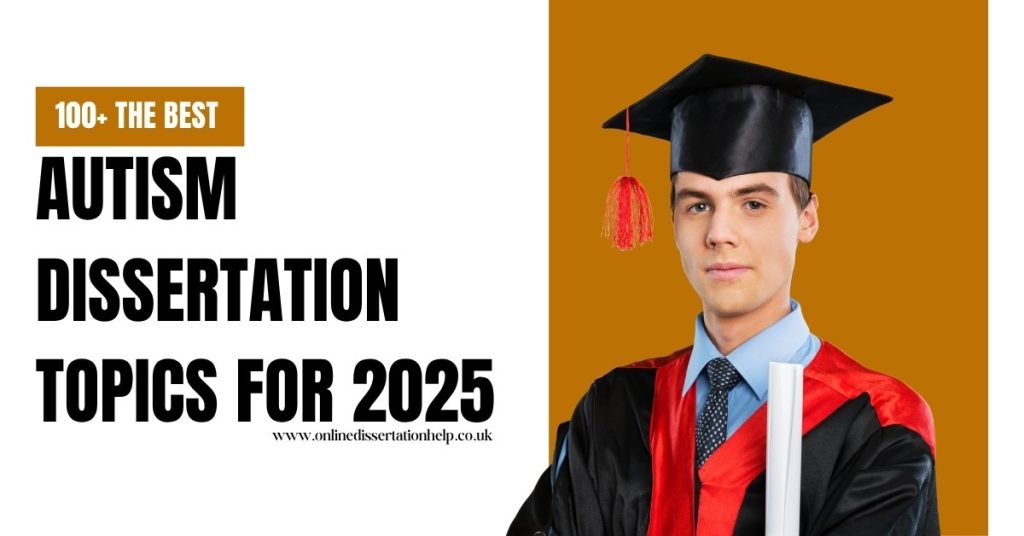 100+ Autism Dissertation Topics, Titles, Ideas and Examples for 2025