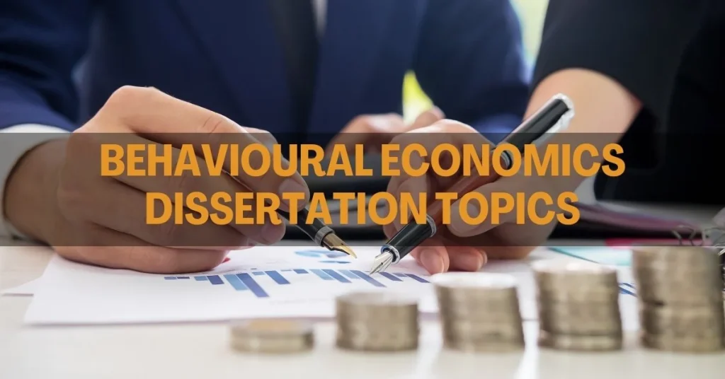 Behavioural Economics Dissertation Topics