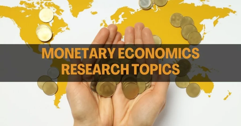Monetary Economics Research Topics