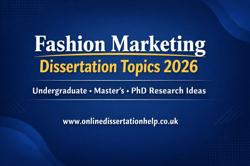 Fashion marketing dissertation topics 2026 for undergraduate, master’s and PhD students – www.onlinedissertationhelp.co.uk